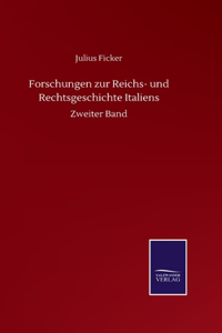 Forschungen zur Reichs- und Rechtsgeschichte Italiens