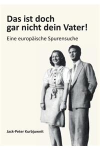 Das ist doch gar nicht dein Vater!