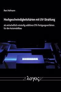 Hochgeschwindigkeitsharten Mit Uv-Strahlung ALS Wirtschaftlich-Einstufig-Additives Cfk-Fertigungsverfahren Fur Den Automobilbau