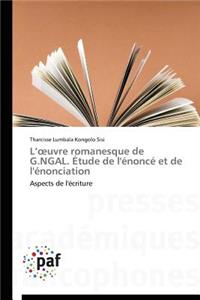 L Uvre Romanesque de G.Ngal. Étude de l'Énoncé Et de l'Énonciation