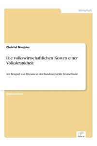 volkswirtschaftlichen Kosten einer Volkskrankheit: Am Beispiel von Rheuma in der Bundesrepublik Deutschland