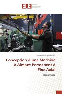 Conception d'une Machine à Aimant Permanent à Flux Axial