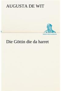 Gottin Die Da Harret