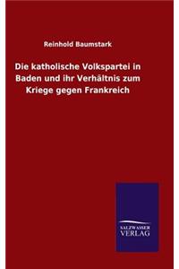 katholische Volkspartei in Baden und ihr Verhältnis zum Kriege gegen Frankreich