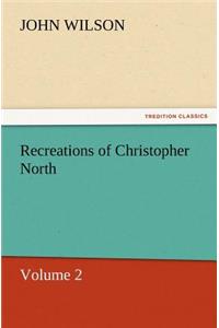 Recreations of Christopher North, Volume 2