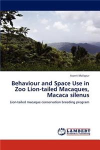 Behaviour and Space Use in Zoo Lion-Tailed Macaques, Macaca Silenus