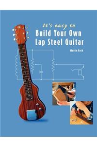 It's easy to Build Your Own Lap Steel Guitar