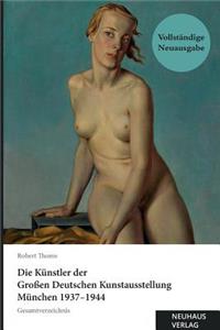 Die Künstler der Großen Deutschen Kunstausstellung München 1937-1944