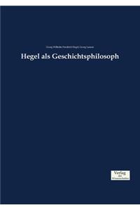 Hegel als Geschichtsphilosoph