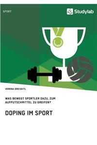 Doping im Sport. Was bewegt Sportler dazu, zum Aufputschmittel zu greifen?