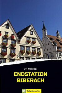 Endstation Biberach: Schwabenkrimi