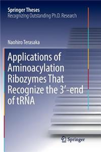 Applications of Aminoacylation Ribozymes That Recognize the 3′-end of tRNA