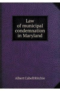 Law of Municipal Condemnation in Maryland