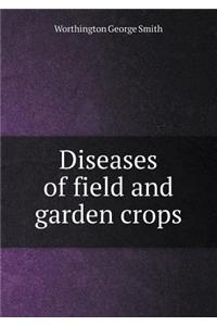 Diseases of Field and Garden Crops