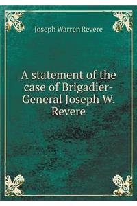 A Statement of the Case of Brigadier-General Joseph W. Revere