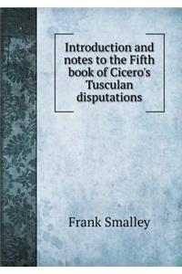 Introduction and Notes to the Fifth Book of Cicero's Tusculan Disputations