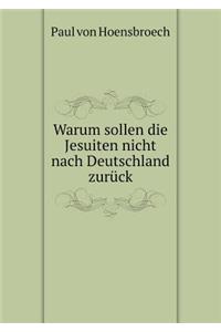 Warum sollen die Jesuiten nicht nach Deutschland zurück