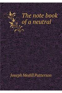 The Note Book of a Neutral