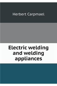 Electric Welding and Welding Appliances