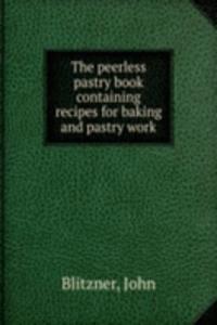 peerless pastry book containing recipes for baking and pastry work