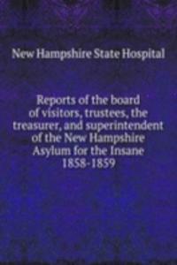 Reports of the board of visitors, trustees, the treasurer, and superintendent of the New Hampshire Asylum for the Insane