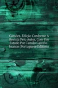 Camoes. Edicao Conforme A Revista Pelo Autor, Com Um Estudo Por Camilo Castelo-branco (Portuguese Edition)