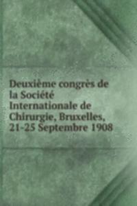 Deuxieme congres de la Societe Internationale de Chirurgie, Bruxelles, 21-25 Septembre 1908