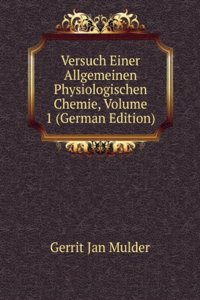 Versuch Einer Allgemeinen Physiologischen Chemie, Volume 1 (German Edition)
