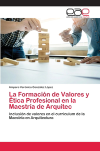 Formación de Valores y Ética Profesional en la Maestría de Arquitec