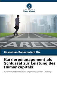 Karrieremanagement als Schlüssel zur Leistung des Humankapitals