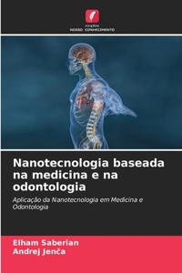 Nanotecnologia baseada na medicina e na odontologia