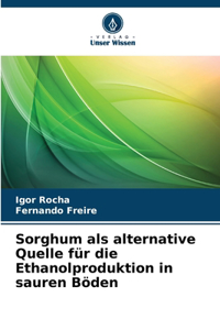 Sorghum als alternative Quelle für die Ethanolproduktion in sauren Böden