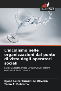 L'alcolismo nelle organizzazioni dal punto di vista degli operatori sociali
