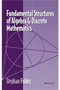 FUNDAMENTAL STRUCTURES OF ALGEBRA AND DISCRETE MATHEMATICS