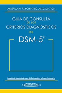 Guía de Consulta de los Criterios Diagnósticos del DSM-5 / Desk Reference to the Diagnostic Criteria From DSM-5