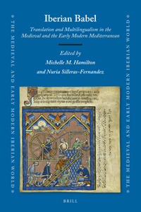 Iberian Babel: Translation and Multilingualism in the Medieval and the Early Modern Mediterranean