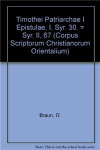 Timothei Patriarchae I Epistulae, I. Syr. 30. = Syr. II, 67