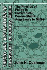 Physics of Fluids in Hierarchical Porous Media: Angstroms to Miles