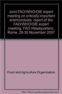Joint Fao/Who/Oie Expert Meeting on Critically Important Antimicrobials