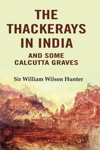 The Thackerays in India: And Some Calcutta Graves [Hardcover]