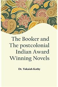 The Booker and The postcolonial Indian Award Winning Novels