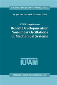 Iutam Symposium on Recent Developments in Non-Linear Oscillations of Mechanical Systems