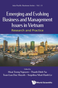 Emerging and Evolving Business and Management Issues in Vietnam: Research and Practice