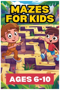 Mazes for Kids 6 -10
