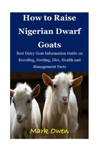 How to Raise Nigerian Dwarf Goats