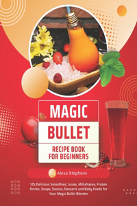Magic Bullet Recipe Book For Beginners