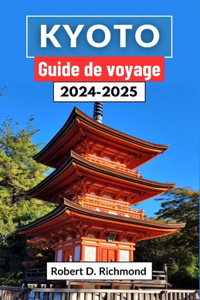 Kyoto Guide de voyage 2024-2025