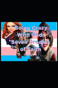 Going Crazy with God; Seven Dreams of Faith