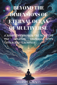 BEYOND THE DIMENSIONS OF ETERNAL OCEAN OF MULTIVERSE (Colour Edition)