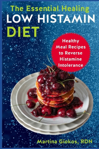 The Essential Healing Low Histamin Diet